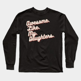 Awesome Like My Daughters Long Sleeve T-Shirt